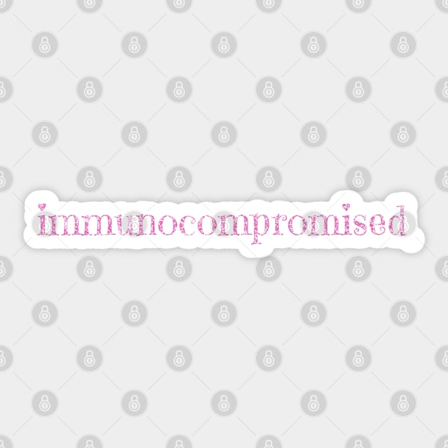 Immunocompromised (pink) Sticker by Becky-Marie